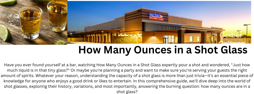 How Many Ounces in a Shot Glass: Demystifying the Perfect Pour